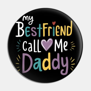 My Bestfriend Call Me Daddy Pin