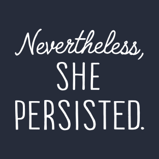 Nevertheless, She Persisted White T-Shirt