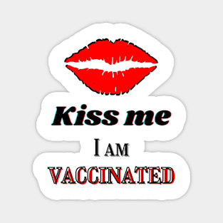 Kiss me, I am vaccinated Magnet