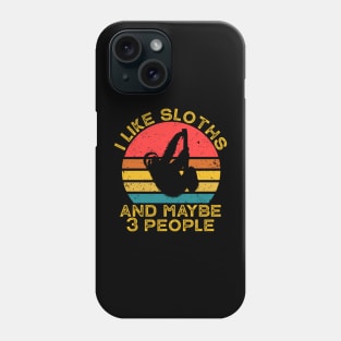 I Like sloths and Maybe 3 People Phone Case