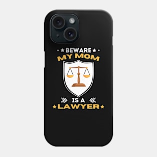 Beware My Mom Is A Lawyer Funny Attorney Happy Mothers Day T-Shirt Phone Case