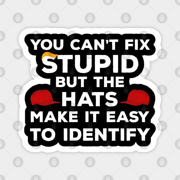 You Can't Fix Stupid but The Hats Make It Easy to Identify Magnet by Attia17