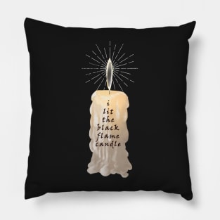 I Lit The Black Flame Candle Pillow