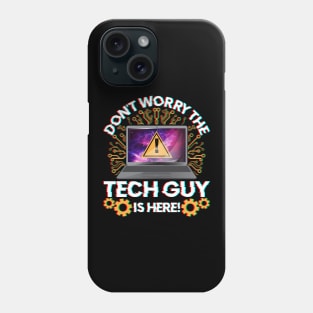 Funny Don't Worry The Tech Guy Is Here! IT Support Phone Case