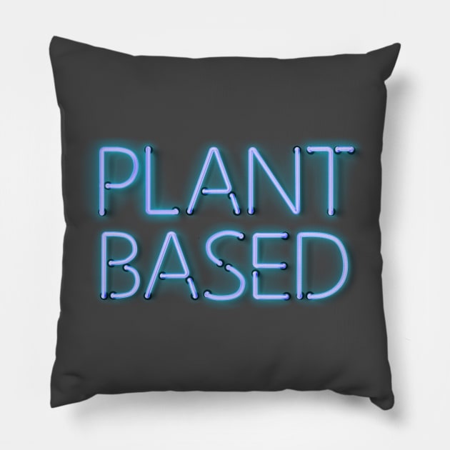 Plant Based Diet - Blue Glowing Neon Text Pillow by wholelotofneon