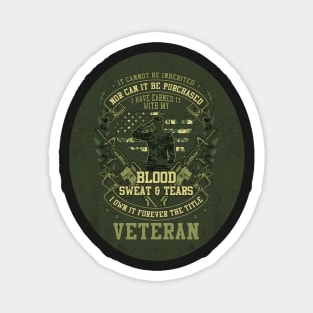 US Veteran I have Earned it with my Blood Sweat and Tears Magnet