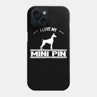 I Love My Min Pin Phone Case