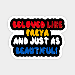 Beloved like Freya and just as beautiful Magnet