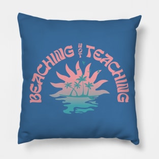 Beaching Not Teaching Funny Teacher Beach Day Pillow