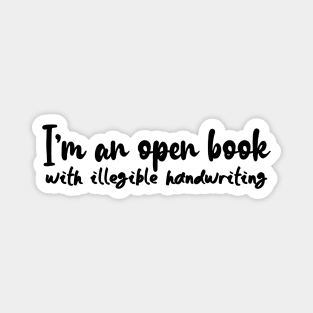 I'm an open book with illegible handwriting Magnet