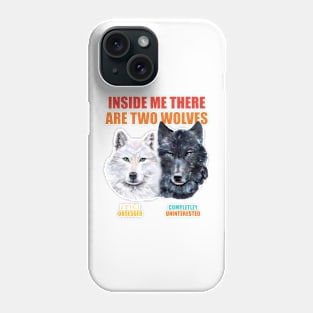 Inside Me There Are Two Wolves Phone Case