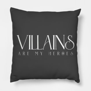 Villains are my Heroes Pillow