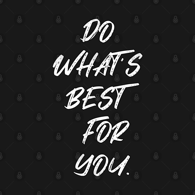 Do what's best for you by Cheyenne's