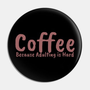 coffee because adulting is hard Pin