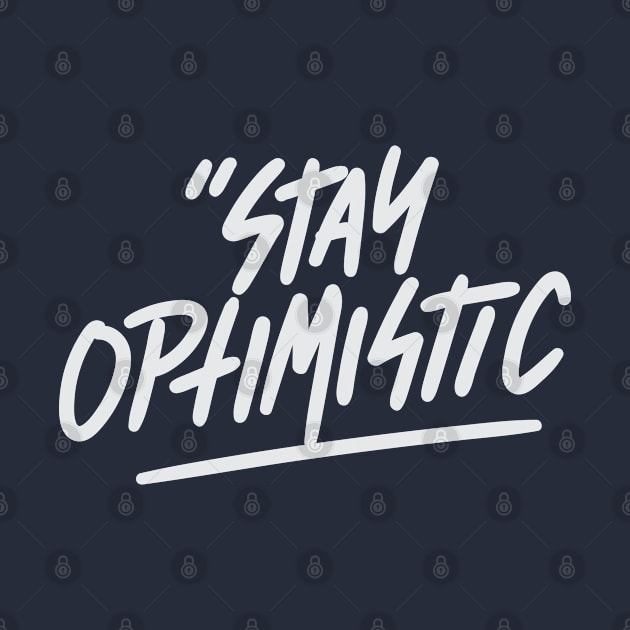 Stay optimistic quote for life by Crazyavocado22