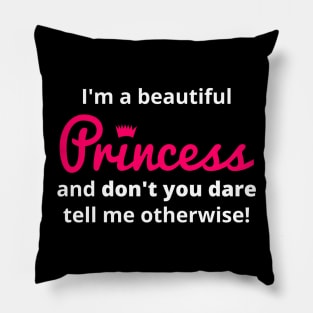 I'm a beautiful Princess Pillow