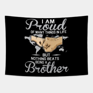 I Am Proud Of Many Things In Life But Nothing Beats Being A Brother Happy Father Parent July 4th Day Tapestry