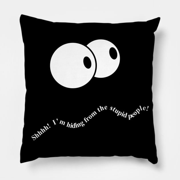 Stupid People Pillow by DavesTees