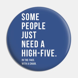 Some People Just Need a High-Five... Pin