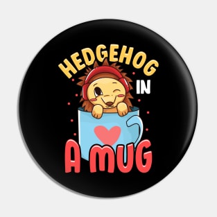 Adorable Baby Hedgehog in a Mug Hedgehog Lovers Pin