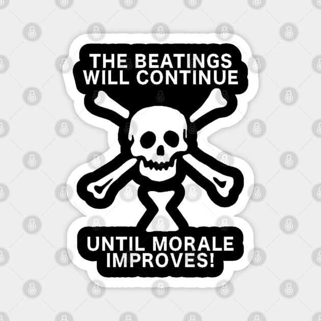 The Beatings Will Continue Until Morale Improves Magnet by Christyn Evans