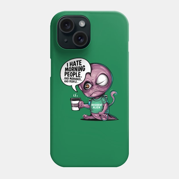 Funny Resident Alien I Hate Morning People And Mornings And People Phone Case by Shopinno Shirts