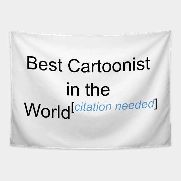 Best Cartoonist in the World - Citation Needed! Tapestry by lyricalshirts