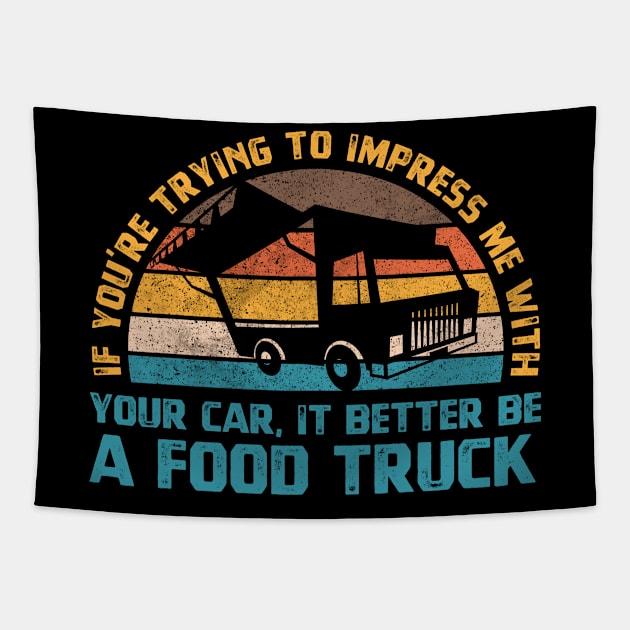 If you're trying to impress me with your car it better be a food truck vintage food truck lovers Tapestry by CoolFunTees1