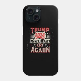 Donald Trump 2024 Make Liberals Cry Again v3 Phone Case