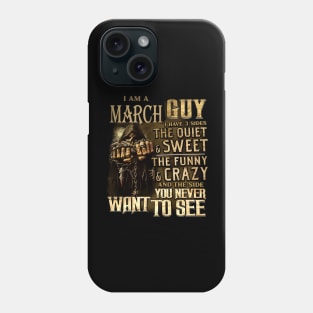 Death I Am A March Guy I Have 3 Sides The Quiet & Sweet Phone Case