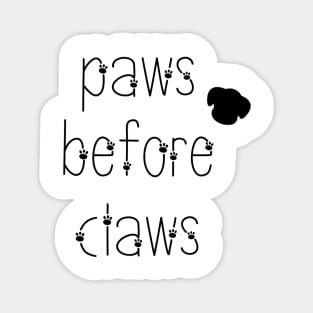 Paws before claws, dogs before cats Magnet