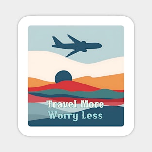 Travel More, Worry Less Magnet