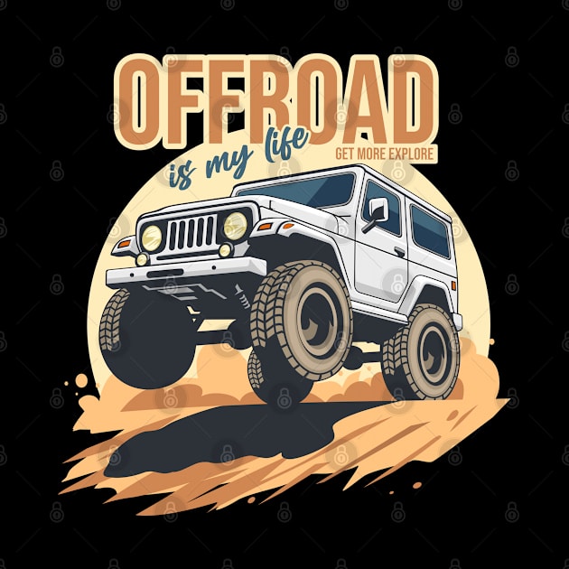 Offroad is my life get more explore white by creative.z