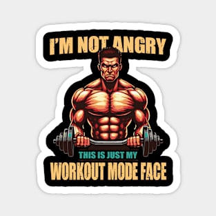 I'm Not Angry This Is Just My Workout Mode Face Gym Fitness Workout Magnet