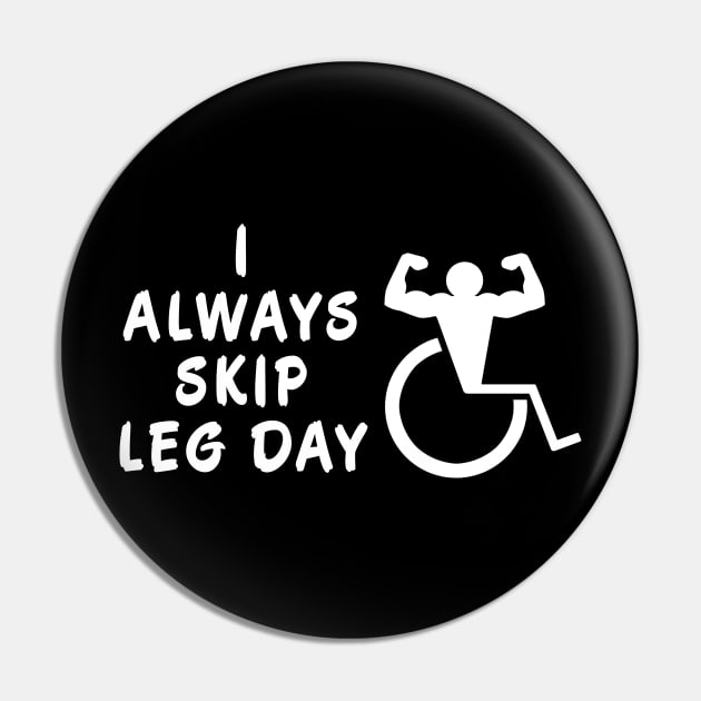 I Always Skip Leg Day Pin by MalSemmensArt