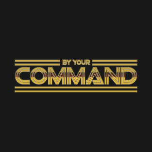 By Your Command - Gold T-Shirt