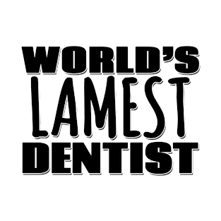 World's Lamest Dentist T-Shirt