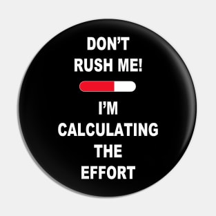 Don't Rush Me... Pin