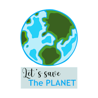 Let's Save The Planet T-Shirt