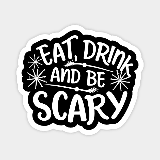 Eat Drink and Be Scary Magnet by Francois Ringuette