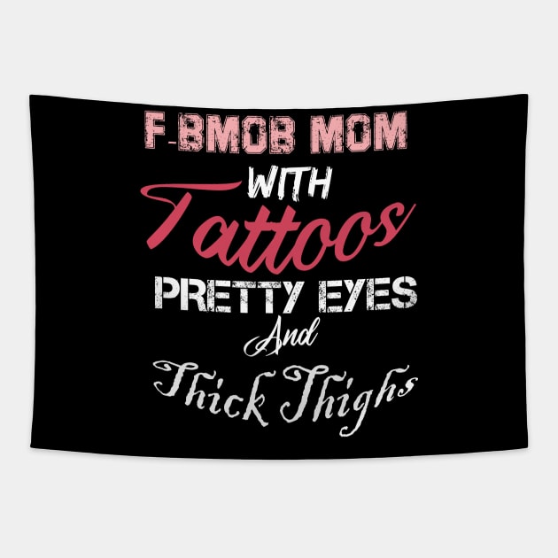 F-BOMB Mom with Tattoos Pretty Eyes and Thick Thighs, mom gift, funny mom Tapestry by Yassine BL