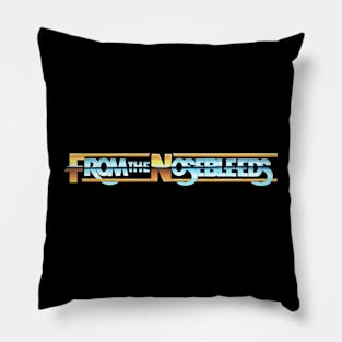 FROM THE NOSEBLEEDS PODCAST Pillow