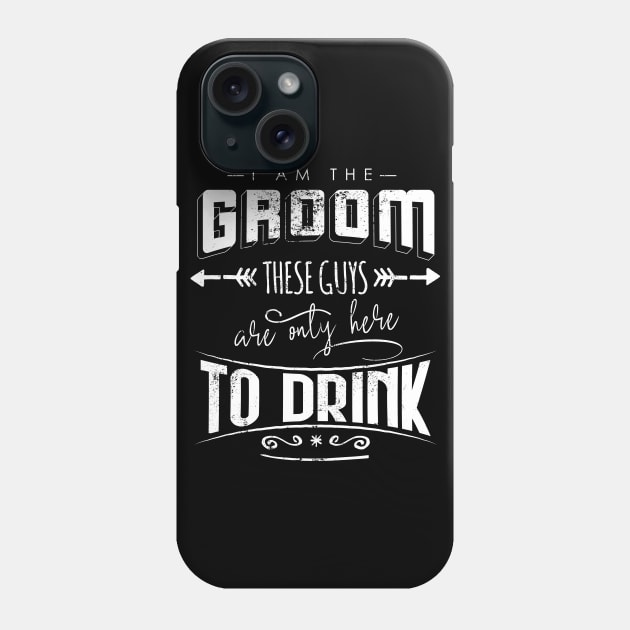 I am the groom these guys are only here to drink Bacherlor Stag Do party Phone Case by emmjott