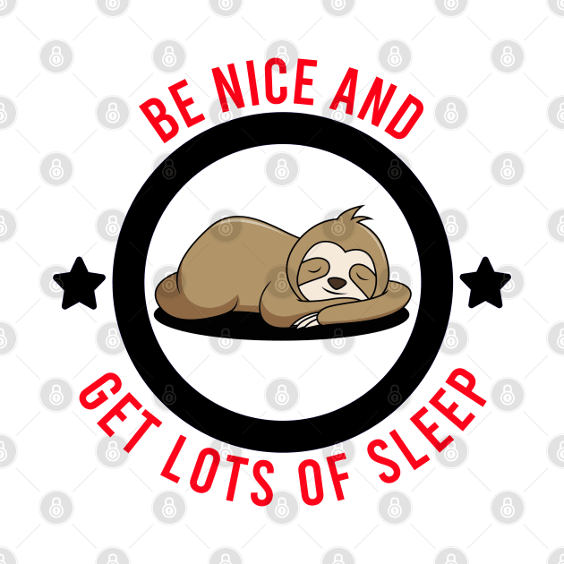 Be Nice Cute Sloth Design by Art Pal