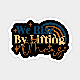 We Rise By Lifting Others Motivational Quotes Magnet