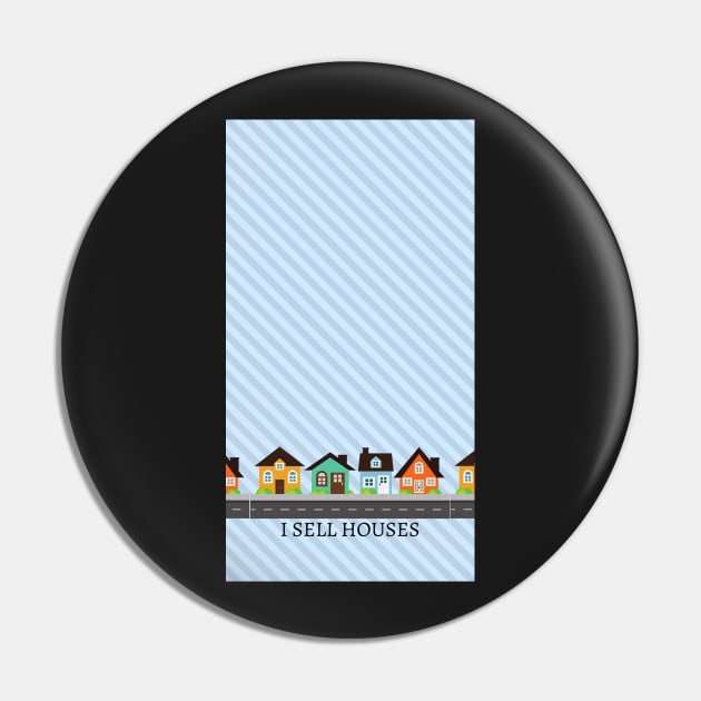 I Sell Houses Pin by DaniHoffmann