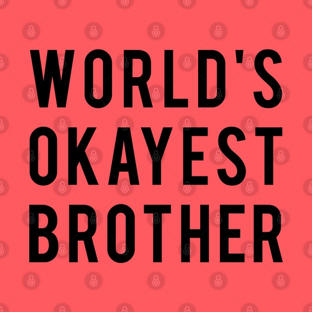 World's Okayest Brother by DJV007