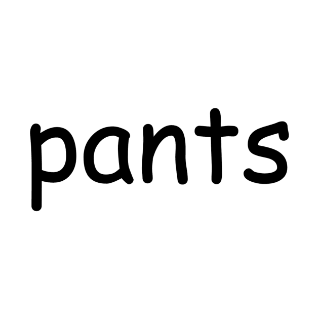 shirt that says pants by tuffghost