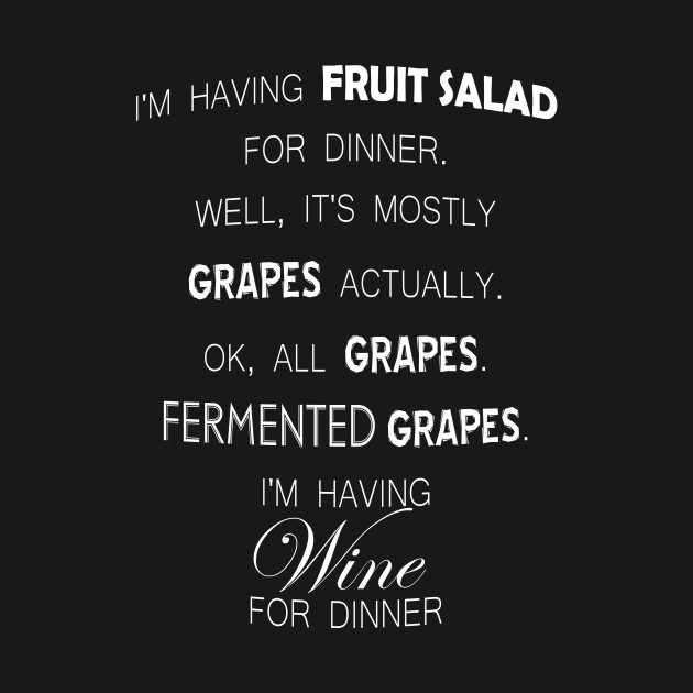 Disover I'm having salad for dinner. (Wine) - (Custom Fonts Avaliable - See Description) - Salad Wine - T-Shirt