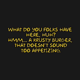 A Krusty Burger... That Doesn't Sound too Appetizing T-Shirt